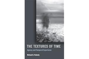The Textures of Time: Agency and Temporal Experience