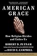 American Grace: How Religion Divides and Unites Us