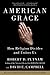 American Grace: How Religion Divides and Unites Us - Book by Robert Putnam