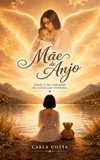 Livro MÃE DE ANJO: Amar e ter coragem de continuar vivendo