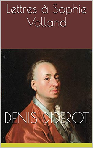 Lettres à Sophie Volland (French Edition) by Denis Diderot
