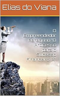 Livro O Empreendedor Peregrino “O Processo para o Sucesso Financeiro IX”