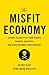 The Misfit Economy: Lessons in Creativity from Pirates, Hackers, Gangsters and Other Informal Entrepreneurs - Book by Alexa Clay