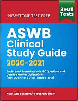 Aswb Clinical Study Guide 2020 2021 Social Work Exam Prep With 450 Questions And Detailed Answer Explanations New Outline And 3 Full Practice Tests Social Work Test Prep Team Newstone 9781989726341 Amazon Com Books