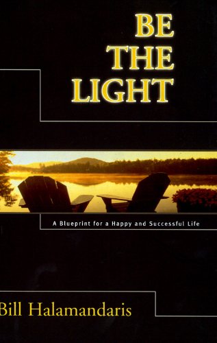 Be The Light A Blueprint For A Happy And Successful Life - 