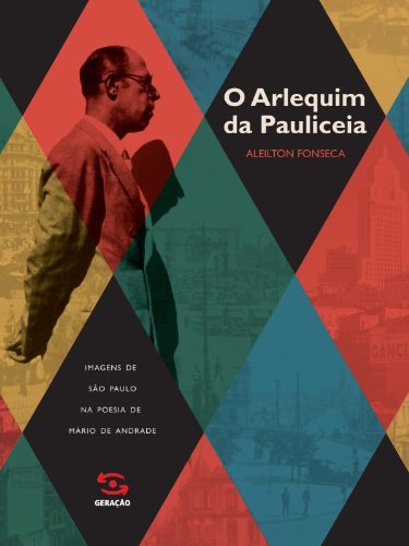Livro O Arlequim da Pauliceia. Imagens de São Paulo na Poesia de Mario de Andrade