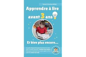 Apprendre à lire avant 3 ans !: Et bien plus encore ...
