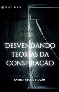 Livro Desvendando Teorias da Conspiração: Entre Fatos e Ficção