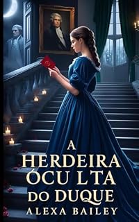 Livro A HERDEIRA OCULTA DO DUQUE