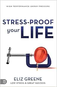 Stress-Proof Your Life: High Performance Under Pressure: Greene, Eliz