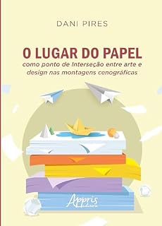 Livro O Lugar do Papel como Ponto de Interseção Entre Arte e Design nas Montagens Cenográficas