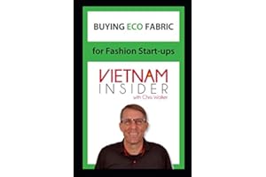 Buying Eco Fabrics for Fashion Start-ups: with Chris Walker based in Vietnam (Apparel Production in Vietnam)