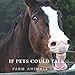 If Pets Could Talk: Farm Animals by 