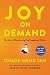 Joy on Demand: The Art of Discovering the Happiness Within by Chade-Meng Tan