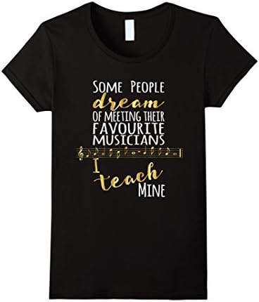 Womens Music Teacher Shirt Some People Dream Musicians Teach UK Small Black
