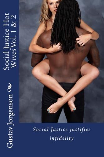 Social Justice Hot Wives Vol. 1 & 2: Social Justice justifies infidelity