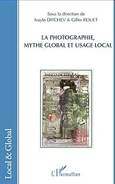 La  photographie, mythe global et usage local