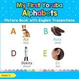 My First Yoruba Alphabets Picture Book with English Translations: Bilingual Early Learning & Easy Te by