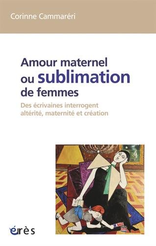 Amour maternel ou Sublimation de femmes