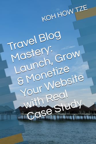 Travel Blog Mastery: Launch, Grow & Monetize Your Website with Real Case Study