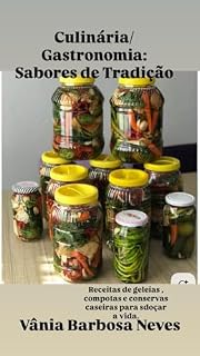 Livro Culinária/Gastronomia: Sabores de Tradição : Receitas de Geleias, Compotas e Conservas Caseiras para Adoçar a Vida. (Culinária /Gastronomia)
