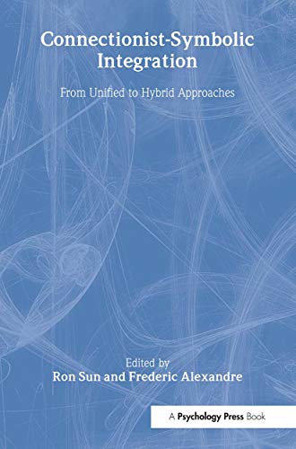 Connectionist-Symbolic Integration: From Unified to Hybrid Approaches cover