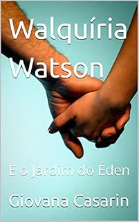 Livro Walquíria Watson : E o Jardim do Éden
