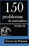 Image de 150 Problemas de matematicas para Tercero de Primaria (Tomo 2) (Problemas para Tercero de Primaria) (Volume 2) (Spanish Edition)