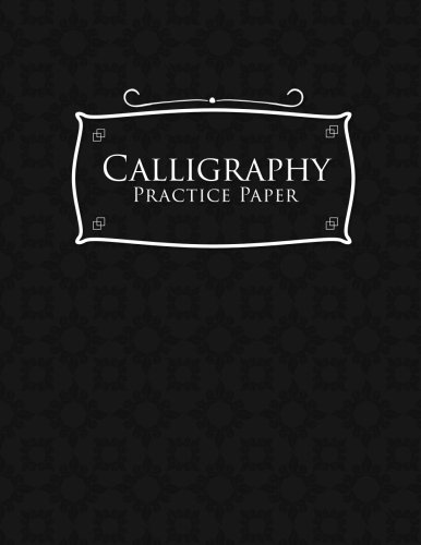 Calligraphy Practice Paper: Blank Calligraphy Book, Calligraphy Practice Notebook, Calligraphy Lined Paper Pad, Hand Lettering Ledger, Black Cover (Volume 25)