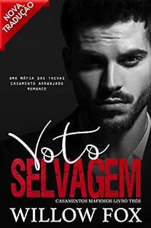 Livro Voto Selvagem (Casamentos Mafiosos Livro 3)