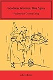 Goodness Gracious, Miss Agnes : Patchwork of Country Living, Knox, Lera, 0979729203