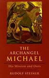 The Archangel Michael: His Mission and Ours by Rudolf Steiner, Christopher Bamford