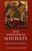 The Archangel Michael: His Mission and Ours by Rudolf Steiner, Christopher Bamford