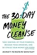 The 30-Day Money Cleanse: Take control of your finances, manage your spending, and de-stress your money for good