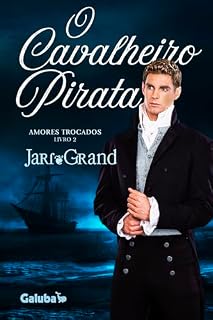 Livro O Cavalheiro Pirata (Amores Trocados Livro 2)