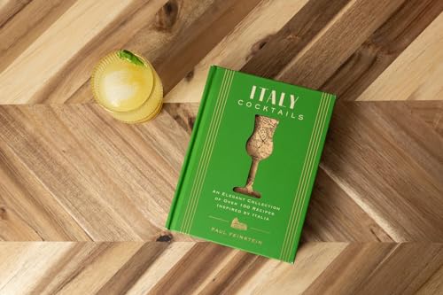Italy Cocktails: An Elegant Collection of Over 100 Recipes Inspired by Italia (City Cocktails)
