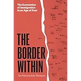 The Border Within: The Economics of Immigration in an Age of Fear