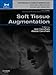 Soft Tissue Augmentation: Procedures in Cosmetic Dermatology Series