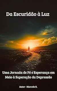 Livro Da escuridão à luz - Uma jornada de fé e esperança em meio á superação da depressão