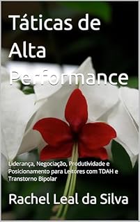 Livro Táticas de Alta Performance: Liderança, Negociação, Produtividade e Posicionamento para Leitores com TDAH e Transtorno Bipolar