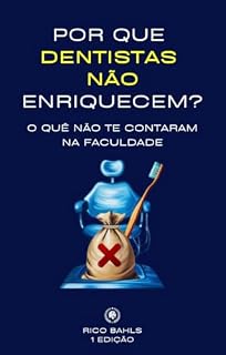Livro Por que Dentistas Não Enriquecem?: O quê não te contaram na Faculdade
