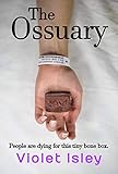 The Ossuary: a novel by Violet Isley