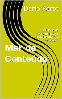 Livro Mar de Conteúdo: 33 Ideias de Postagens para Impulsionar Seu Instagram