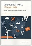 Image de L’industrie France décomplexée : Choisir nos batailles et créer un modèle industriel à la française