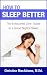 How to Sleep Better: The Exhausted Girls' Guide to a Good Night's Sleep by