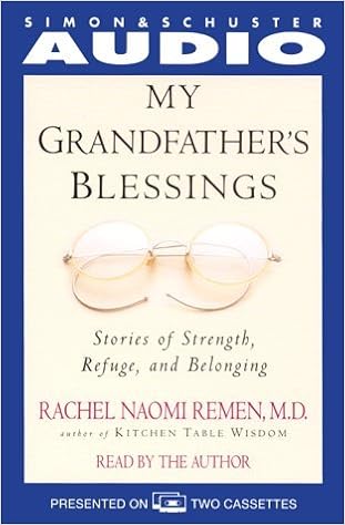 My Grandfather S Blessing Stories Of Strength Refuge And Belonging By Rachel Naomi Remen 2000 04 01 Amazon Com Books