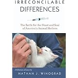 Irreconcilable Differences: The Battle for the Heart & Soul of America's Animal Shelters