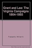 Grant and Lee: The Virginia Campaigns 1864-1865