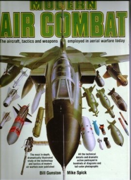 Modern Air Combat: The Aircraft, Tactics and Weapons Employed in Aerial Warfare Today