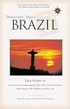 Travelers' Tales Brazil: True Stories (Travelers' Tales Guides) by 